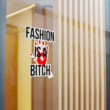 Load image into Gallery viewer, Fashion is a Bitch Kiss-Cut Vinyl Decals - Bold Statement Stickers for Trendsetters
