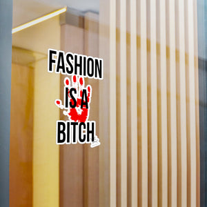 Fashion is a Bitch Kiss-Cut Vinyl Decals - Bold Statement Stickers for Trendsetters