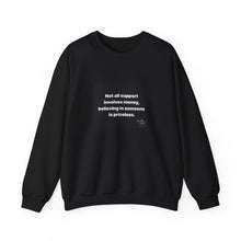 Load image into Gallery viewer, Inspirational Crewneck Sweatshirt - Not All Support Involves Money, Believing in Someone is Priceless, Motivational Gift, Cozy Clothing,
