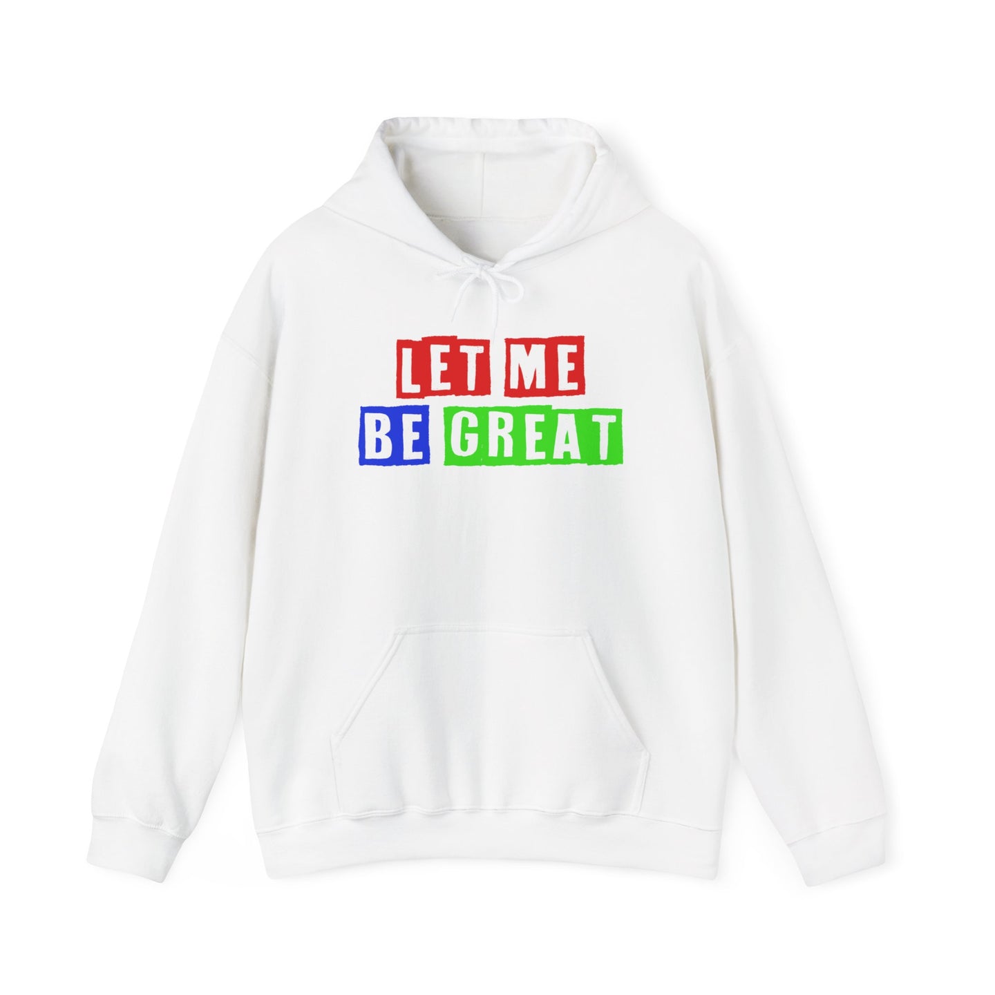 Let Me Be Great Hoodie, Inspirational Sweatshirt, Motivational Jumper, Positive Vibes Apparel, Cozy Hooded Pullover, Self Love Clothing