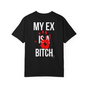Unisex Garment-Dyed T-shirt - "My Ex Is a Bitch" Statement Tee