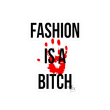 Load image into Gallery viewer, Fashion is a Bitch Kiss-Cut Vinyl Decals - Bold Statement Stickers for Trendsetters
