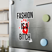 Load image into Gallery viewer, Fashion is a Bitch Kiss-Cut Vinyl Decals - Bold Statement Stickers for Trendsetters
