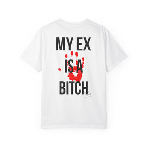 Unisex Garment-Dyed T-shirt - "My Ex Is a Bitch" Statement Tee