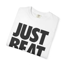 Load image into Gallery viewer, T-Shirt JUST BEAT IT Unisex Garment-Dyed Tee
