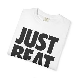 T-Shirt JUST BEAT IT Unisex Garment-Dyed Tee