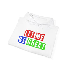 Load image into Gallery viewer, Let Me Be Great Hoodie, Inspirational Sweatshirt, Motivational Jumper, Positive Vibes Apparel, Cozy Hooded Pullover, Self Love Clothing
