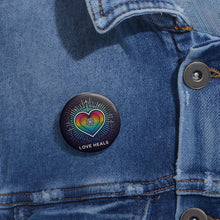 Load image into Gallery viewer, Custom Pin Buttons - Love Heals, Pride Button, Rainbow Heart Badge, Inspirational Gift, LGBTQ+ Accessory, Eco-Friendly Pin
