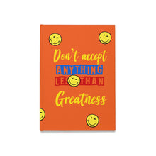 Load image into Gallery viewer, Inspirational Hardcover Journal - &quot;Don&#39;t Accept Anything Less Than Greatness&quot;
