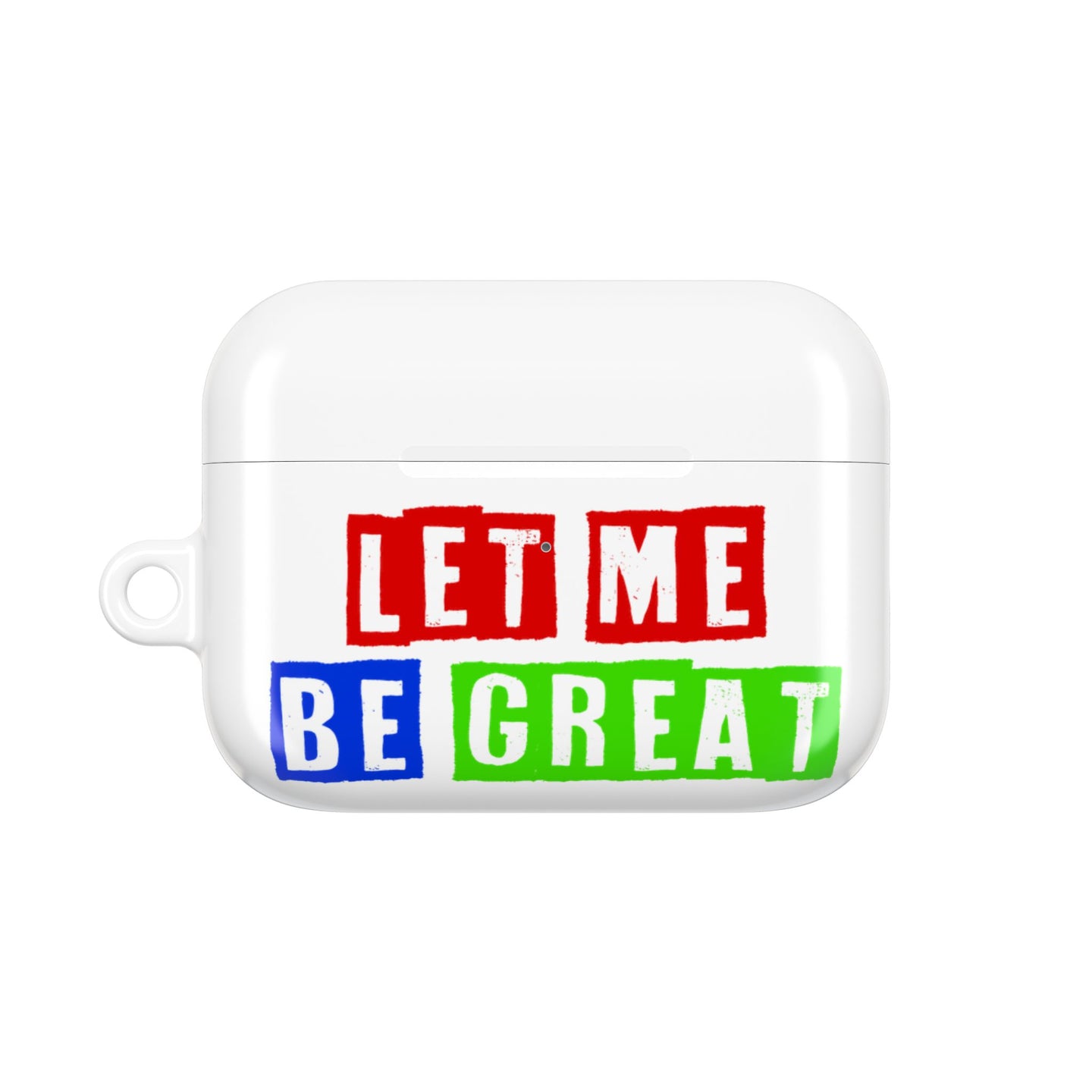 Let Me Be Great AirPod Case, Motivational AirPod Cover, Inspirational Gift for Students, Stylish Accessories for Apple Lovers, Unique Tech