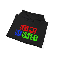 Load image into Gallery viewer, Let Me Be Great Hoodie, Inspirational Sweatshirt, Motivational Jumper, Positive Vibes Apparel, Cozy Hooded Pullover, Self Love Clothing
