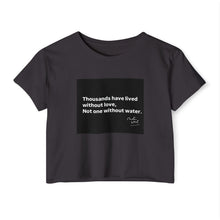 Load image into Gallery viewer, Crop Top, Inspirational Water Quote, Festival Clothing, Boho Chic Tee, Music Festival Apparel, Women&#39;s Bohemian Top
