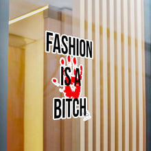 Load image into Gallery viewer, Fashion is a Bitch Kiss-Cut Vinyl Decals - Bold Statement Stickers for Trendsetters
