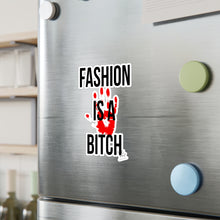 Load image into Gallery viewer, Fashion is a Bitch Kiss-Cut Vinyl Decals - Bold Statement Stickers for Trendsetters
