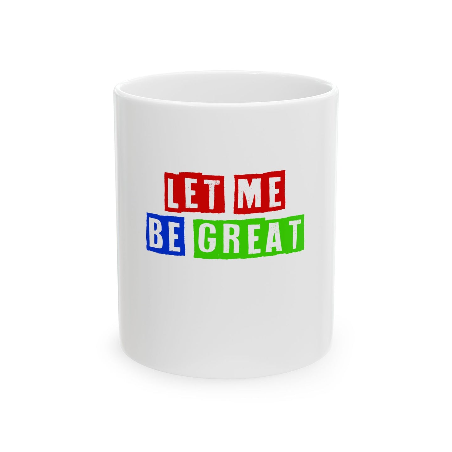 Motivational Ceramic Mug, let me be great, Inspirational Coffee Cup, Positive Quote Tea Mug, Empowering Drinkware, Encouraging Gift Idea