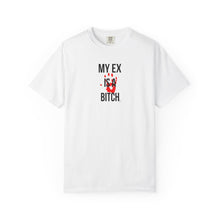 Load image into Gallery viewer, Unisex Garment-Dyed T-shirt - &quot;My Ex Is a Bitch&quot; Statement Tee
