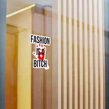 Load image into Gallery viewer, Fashion is a Bitch Kiss-Cut Vinyl Decals - Bold Statement Stickers for Trendsetters
