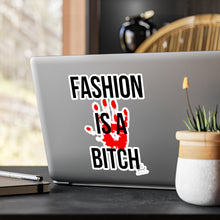 Load image into Gallery viewer, Fashion is a Bitch Kiss-Cut Vinyl Decals - Bold Statement Stickers for Trendsetters
