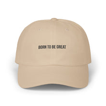 Load image into Gallery viewer, &#39;Born to Be Great&#39; Classic Dad Cap
