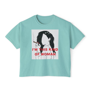 Empowering Women’s Boxy Tee - "I’m This Kind of Woman" Graphic T-Shirt