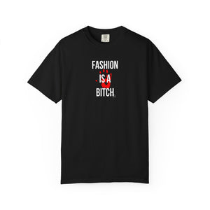 Bold Statement Fashion T-Shirt - 'Fashion is a Bitch' Unisex Tee for Trendsetters