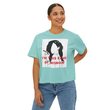 Load image into Gallery viewer, Empowering Women’s Boxy Tee - &quot;I’m This Kind of Woman&quot; Graphic T-Shirt
