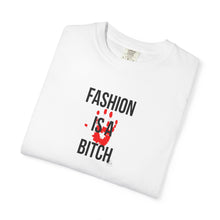 Load image into Gallery viewer, Bold Statement Fashion T-Shirt - &#39;Fashion is a Bitch&#39; Unisex Tee for Trendsetters
