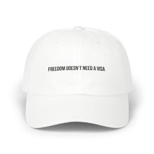 Load image into Gallery viewer, Freedom Doesn&#39;t Need a Visa Classic Dad Cap | Adjustable White Hat for Everyday Style
