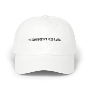 Freedom Doesn't Need a Visa Classic Dad Cap | Adjustable White Hat for Everyday Style
