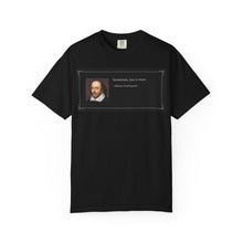 Load image into Gallery viewer, Inspirational Shakespeare Quote T-Shirt - Unisex Garment-Dyed Tee
