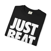 Load image into Gallery viewer, T-Shirt JUST BEAT IT Unisex Garment-Dyed Tee
