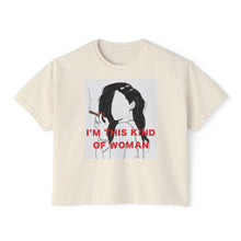 Load image into Gallery viewer, Empowering Women’s Boxy Tee - &quot;I’m This Kind of Woman&quot; Graphic T-Shirt
