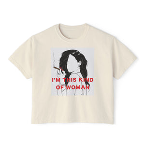 Empowering Women’s Boxy Tee - "I’m This Kind of Woman" Graphic T-Shirt
