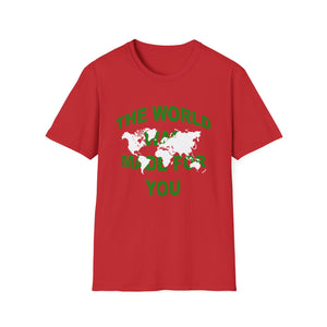 The World Was Made For You T-Shirt, Graphic Tee, Inspirational Shirt, Positive Vibes Tee, Gift for Him or Her