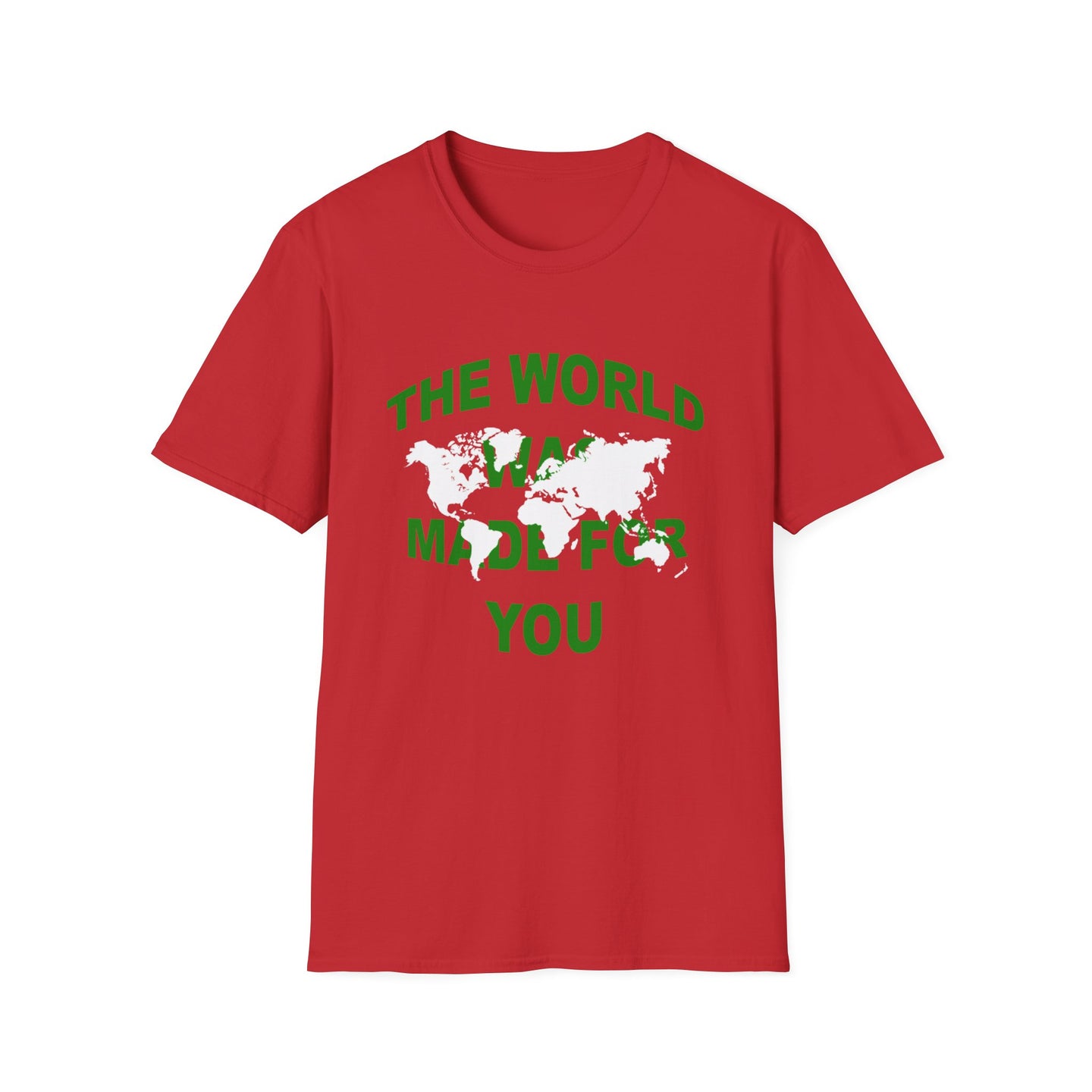 The World Was Made For You T-Shirt, Graphic Tee, Inspirational Shirt, Positive Vibes Tee, Gift for Him or Her