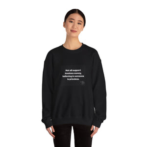 Inspirational Crewneck Sweatshirt - Not All Support Involves Money, Believing in Someone is Priceless, Motivational Gift, Cozy Clothing,