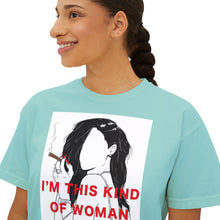 Load image into Gallery viewer, Empowering Women’s Boxy Tee - &quot;I’m This Kind of Woman&quot; Graphic T-Shirt
