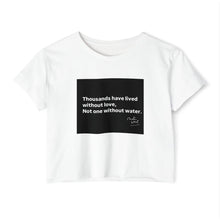 Load image into Gallery viewer, Crop Top, Inspirational Water Quote, Festival Clothing, Boho Chic Tee, Music Festival Apparel, Women&#39;s Bohemian Top

