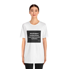 Load image into Gallery viewer, Inspirational Support Tee, Unisex Jersey Short Sleeve Tee, Motivational T-Shirt, Gift for Friends, Casual Wear, Awareness Fashion
