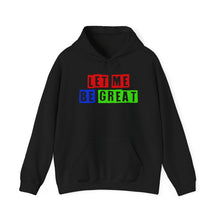 Load image into Gallery viewer, Let Me Be Great Hoodie, Inspirational Sweatshirt, Motivational Jumper, Positive Vibes Apparel, Cozy Hooded Pullover, Self Love Clothing
