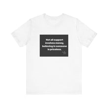 Load image into Gallery viewer, Inspirational Support Tee, Unisex Jersey Short Sleeve Tee, Motivational T-Shirt, Gift for Friends, Casual Wear, Awareness Fashion
