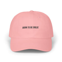 Load image into Gallery viewer, &#39;Born to Be Great&#39; Classic Dad Cap
