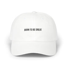 Load image into Gallery viewer, &#39;Born to Be Great&#39; Classic Dad Cap

