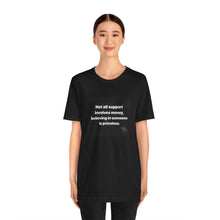 Load image into Gallery viewer, Inspirational Support Tee, Unisex Jersey Short Sleeve Tee, Motivational T-Shirt, Gift for Friends, Casual Wear, Awareness Fashion
