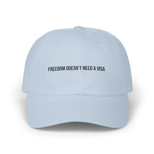 Load image into Gallery viewer, Freedom Doesn&#39;t Need a Visa Classic Dad Cap | Adjustable White Hat for Everyday Style
