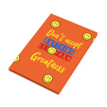 Load image into Gallery viewer, Inspirational Hardcover Journal - &quot;Don&#39;t Accept Anything Less Than Greatness&quot;
