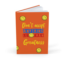 Load image into Gallery viewer, Inspirational Hardcover Journal - &quot;Don&#39;t Accept Anything Less Than Greatness&quot;
