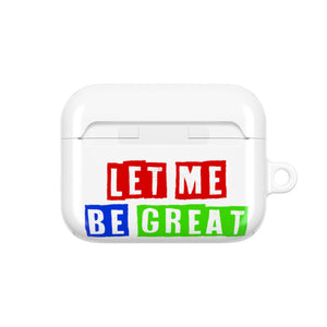 Let Me Be Great AirPod Case, Motivational AirPod Cover, Inspirational Gift for Students, Stylish Accessories for Apple Lovers, Unique Tech